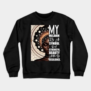 Melanin Afrocentric Affirmatrion Gift Crewneck Sweatshirt